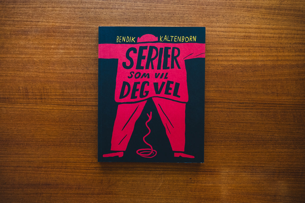 Serier Som Vil Deg Vel / Bendik Kaltenborn