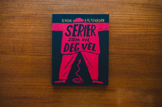 Serier Som Vil Deg Vel / Bendik Kaltenborn
